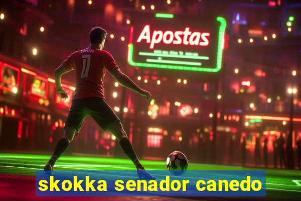 skokka senador canedo